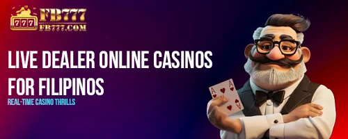 Live Dealer Online Casinos for Filipinos: Real-Time Casino Thrills